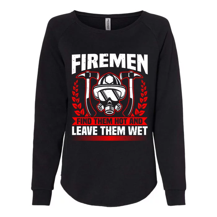 Fire Find Them Hot Fire Debt Firefighter Pun And Fire Cute Gift Womens California Wash Sweatshirt