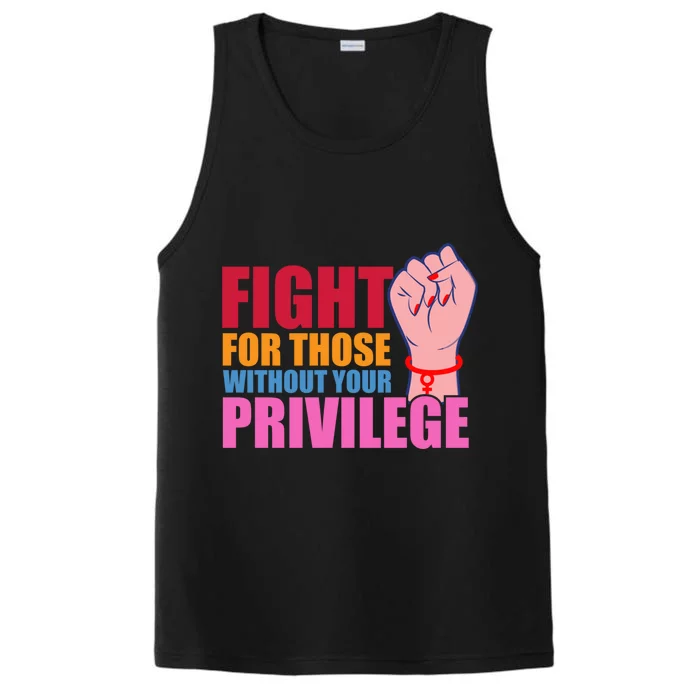 Fight For Those Without Your Privilege Hu Rights Equality Funny Gift Performance Tank