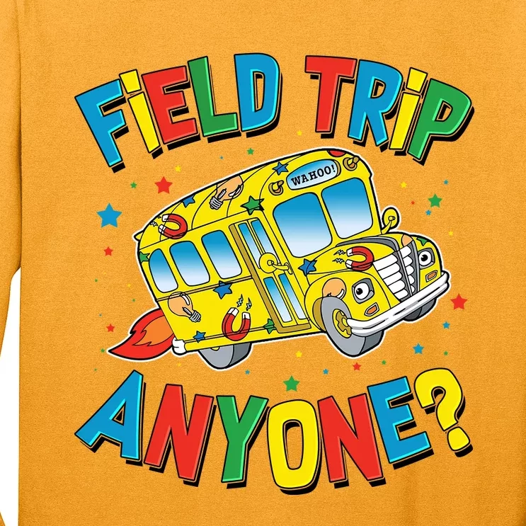 Funny Field Trip Anyone Long Sleeve Shirt