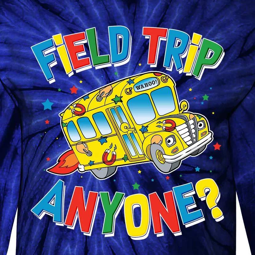 Funny Field Trip Anyone Tie-Dye Long Sleeve Shirt