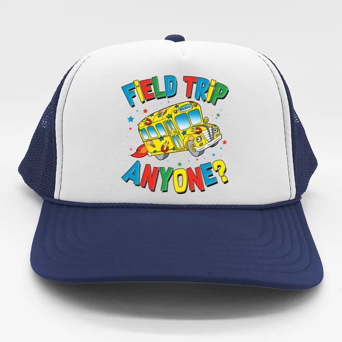 Funny Field Trip Anyone Trucker Hat