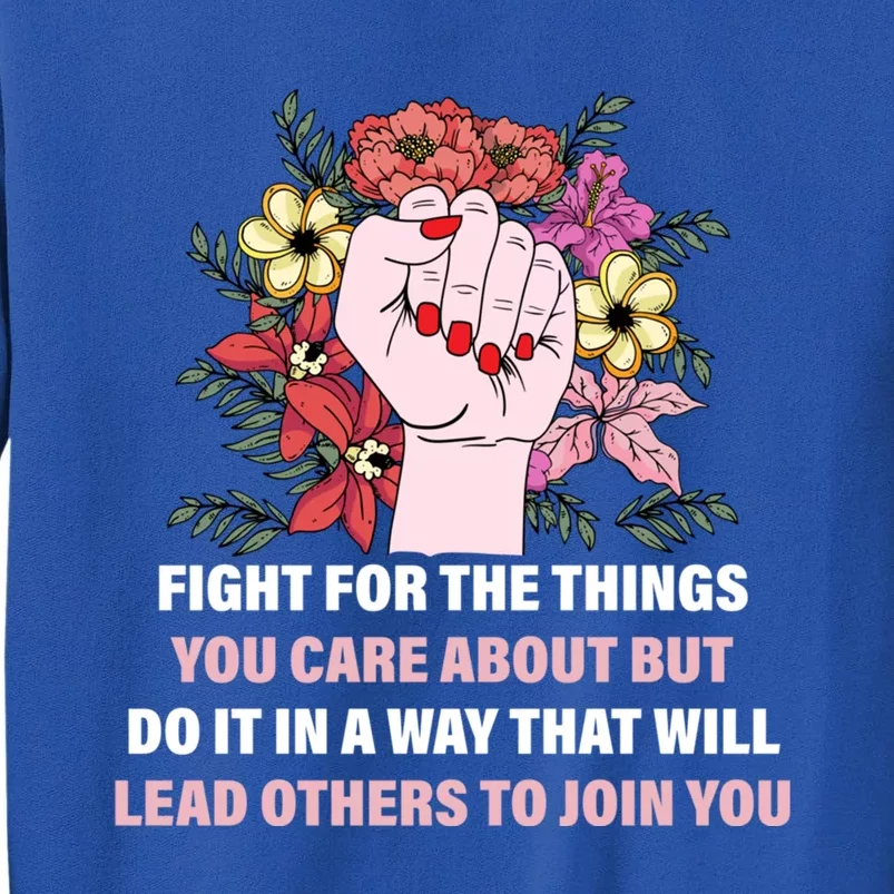 Fight For The Things You Care About Gift Tall Sweatshirt