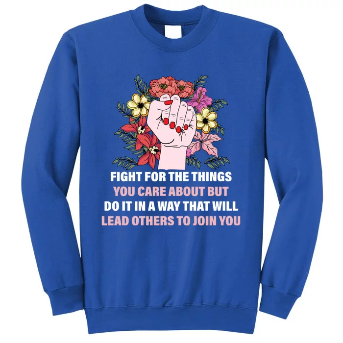 Fight For The Things You Care About Gift Tall Sweatshirt