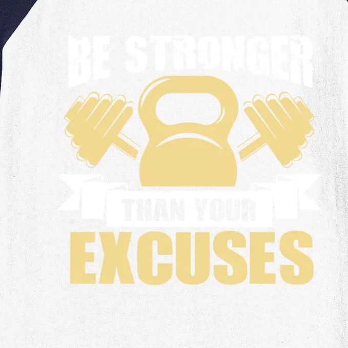 Funny Fitness Tees Gift Be Stronger Than Your Excuses Great Gift Baseball Sleeve Shirt