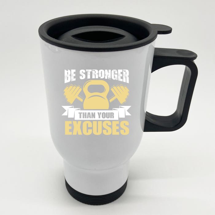 Funny Fitness Tees Gift Be Stronger Than Your Excuses Great Gift Front & Back Stainless Steel Travel Mug