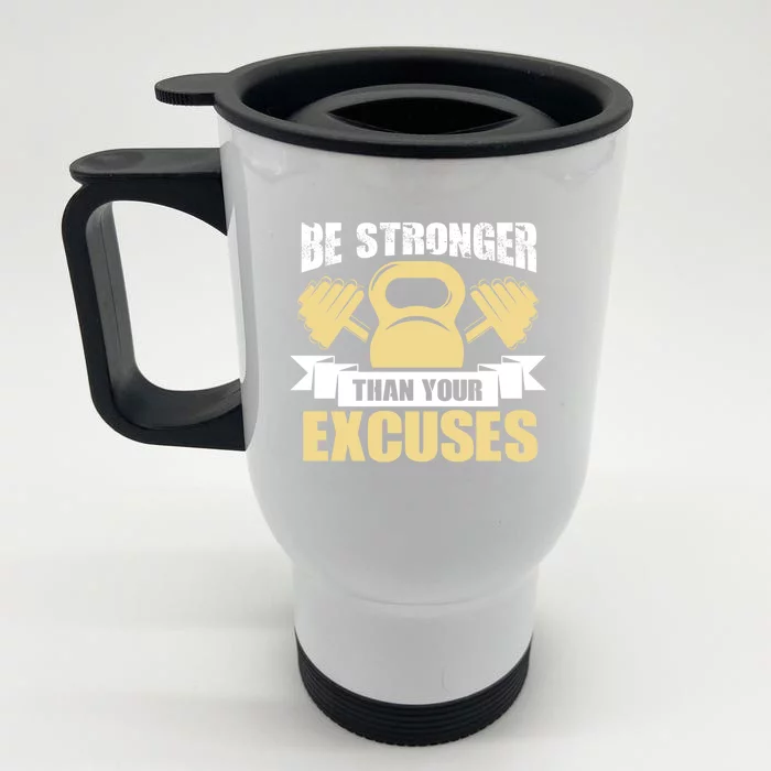 Funny Fitness Tees Gift Be Stronger Than Your Excuses Great Gift Front & Back Stainless Steel Travel Mug