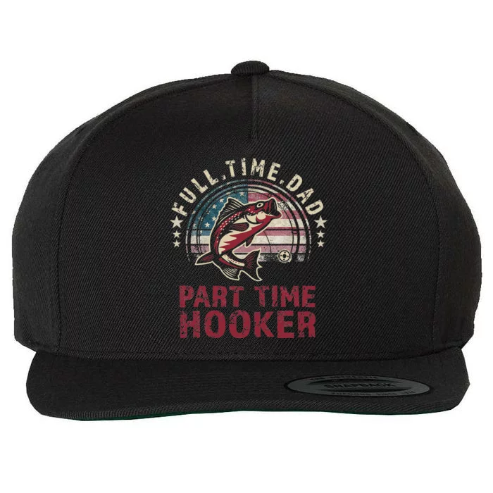 Fishin Full Time Dad Part Time Hooker Funny Bass Dad Wool Snapback Cap