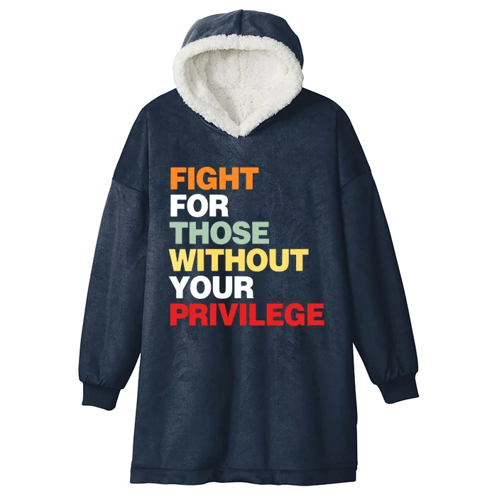 Fight For Those Without Your Privilege Civil Rights Hooded Wearable Blanket