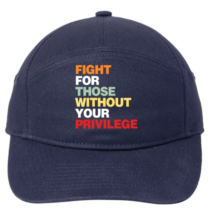 Fight For Those Without Your Privilege Civil Rights 7-Panel Snapback Hat