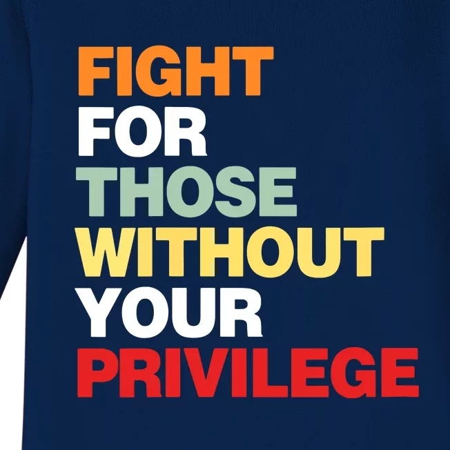 Fight For Those Without Your Privilege Civil Rights Baby Long Sleeve Bodysuit