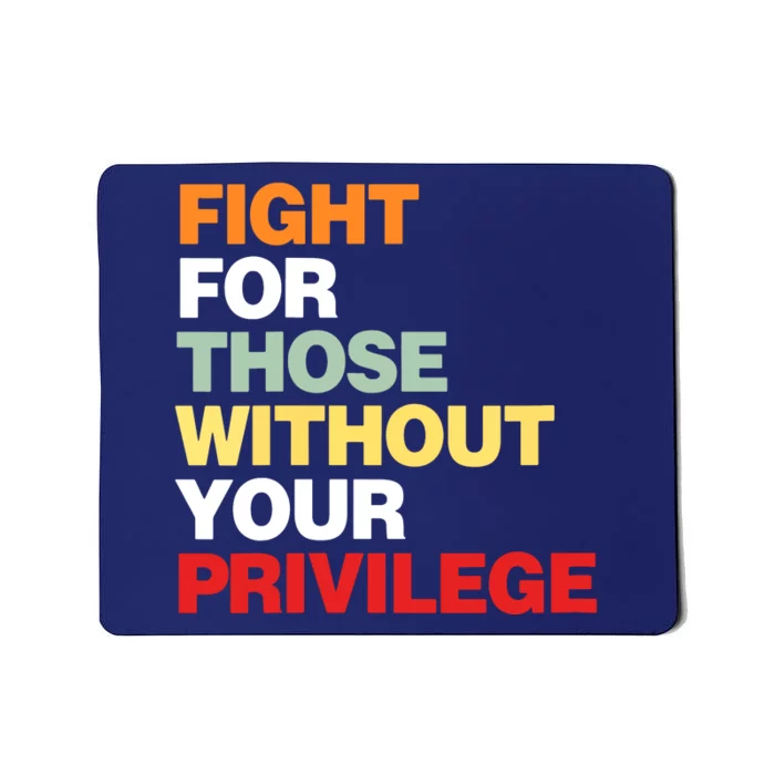 Fight For Those Without Your Privilege Civil Rights Mousepad