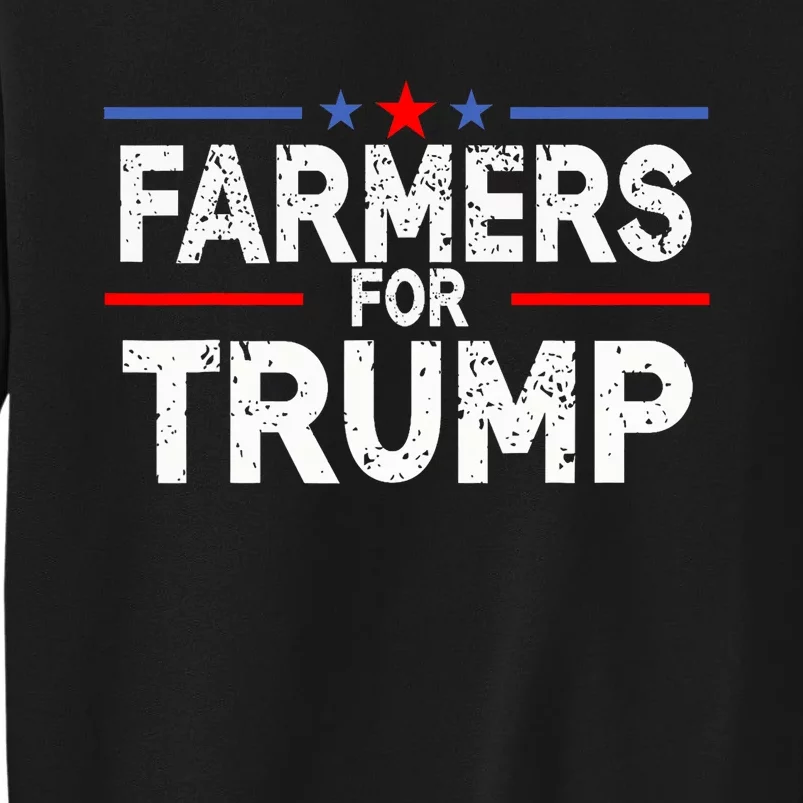 Farmers For Trump 2024 American Election Pro Trump Farmers Tall Sweatshirt