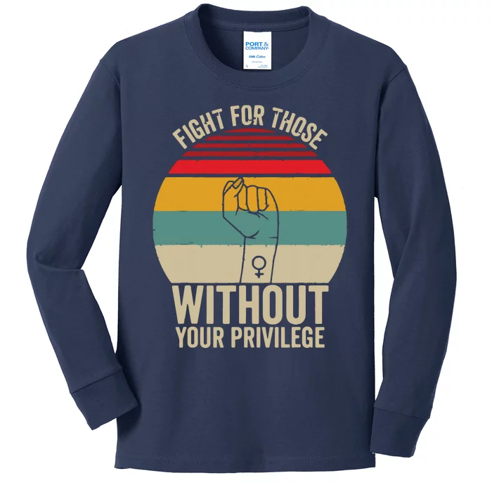 Fight For Those Without Your Privilege Civil Rights Kids Long Sleeve Shirt