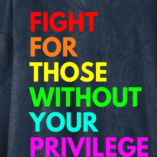 Fight For Those Without Your Privilege Civil Rights Equality VNeck Hooded Wearable Blanket