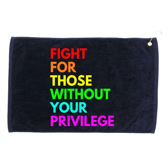 Fight For Those Without Your Privilege Civil Rights Equality VNeck Grommeted Golf Towel