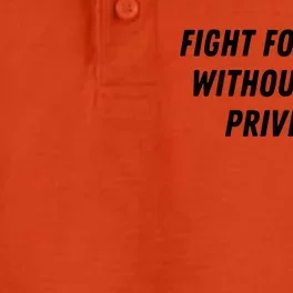 Fight For Those Without Your Privilege Civil Rights Equality Dry Zone Grid Performance Polo