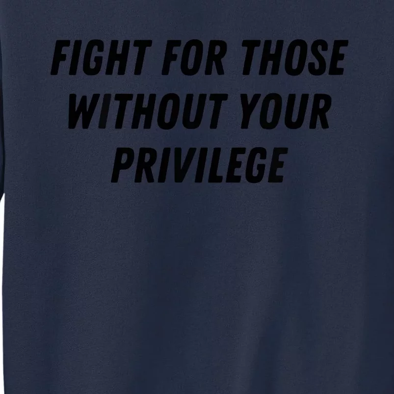 Fight For Those Without Your Privilege Civil Rights Equality Sweatshirt