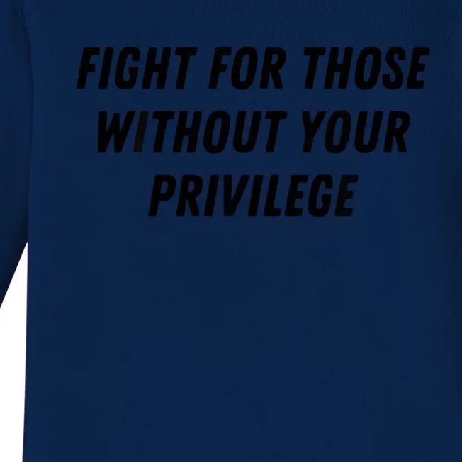 Fight For Those Without Your Privilege Civil Rights Equality Baby Long Sleeve Bodysuit