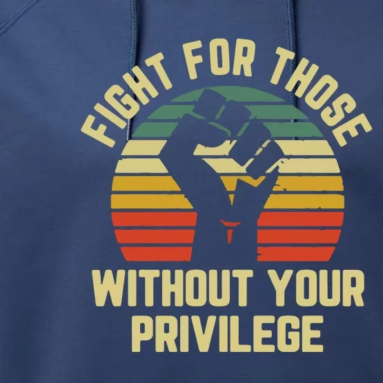 Fight For Those Without Your Privilege Civil Rights Performance Fleece Hoodie