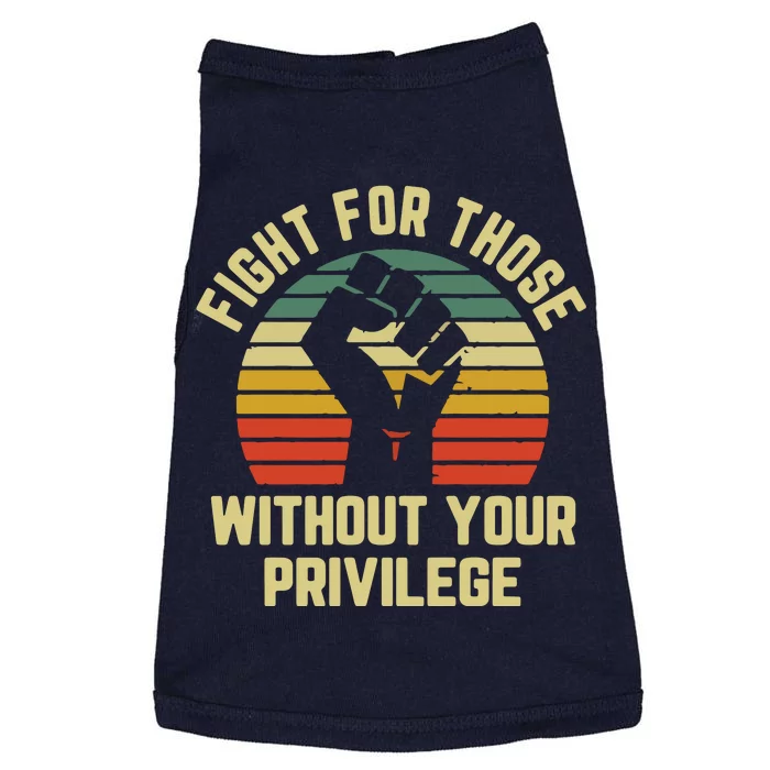 Fight For Those Without Your Privilege Civil Rights Doggie Tank