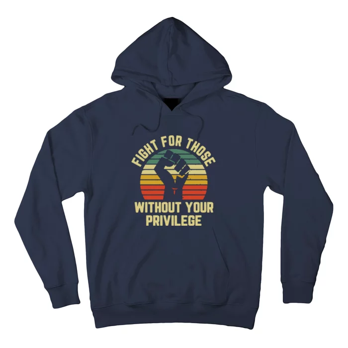 Fight For Those Without Your Privilege Civil Rights Hoodie