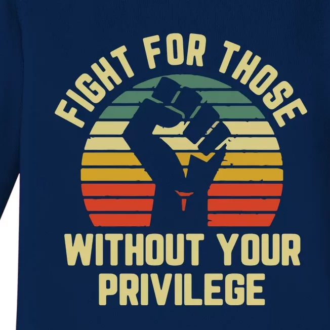 Fight For Those Without Your Privilege Civil Rights Baby Long Sleeve Bodysuit