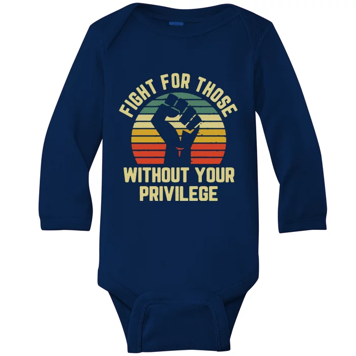 Fight For Those Without Your Privilege Civil Rights Baby Long Sleeve Bodysuit