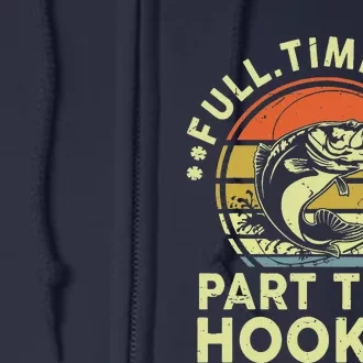 Fishing Full Time Dad Part Time Hooker Funny Bass Dad Full Zip Hoodie