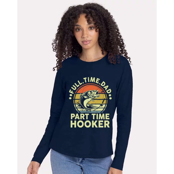 Fishing-Shirt Full Time Dad Part Time Hooker Funny Bass Dad Womens Cotton Relaxed Long Sleeve T-Shirt