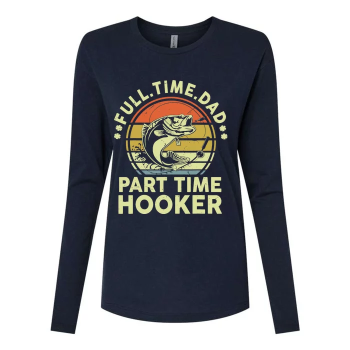 Fishing-Shirt Full Time Dad Part Time Hooker Funny Bass Dad Womens Cotton Relaxed Long Sleeve T-Shirt