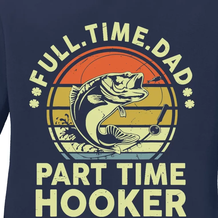 Fishing-Shirt Full Time Dad Part Time Hooker Funny Bass Dad Ladies Long Sleeve Shirt