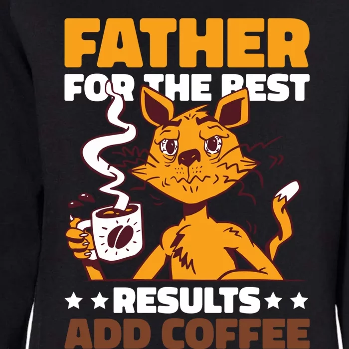 Father For The Best Results Add Coffee For Father's Day Gift Womens California Wash Sweatshirt