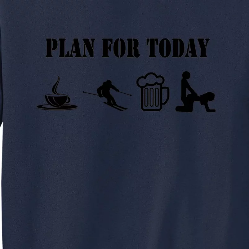 Flan For Today Funny Skiing Gift For Skier Tall Sweatshirt