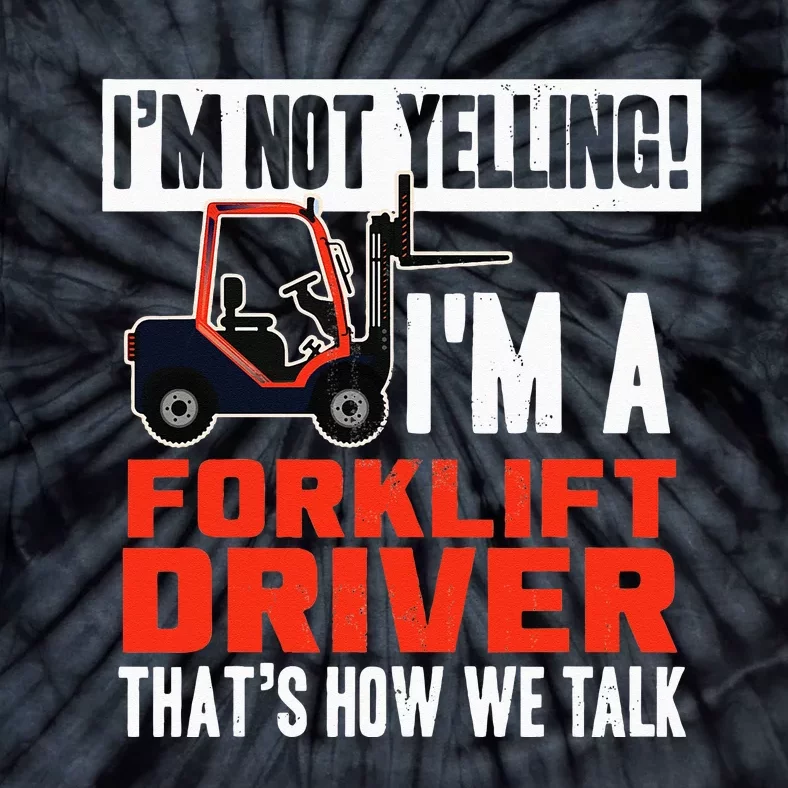 Funny Forklift Truck Driver Operator Yelling Quote Tie-Dye T-Shirt