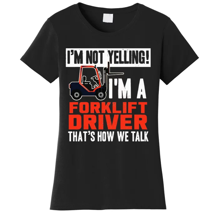 Funny Forklift Truck Driver Operator Yelling Quote Women's T-Shirt