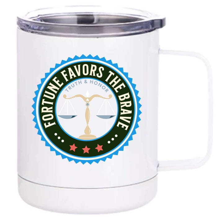 Fortune Favors The Brave Truth And Honor Freedom Design Meaningful Gift Front & Back 12oz Stainless Steel Tumbler Cup