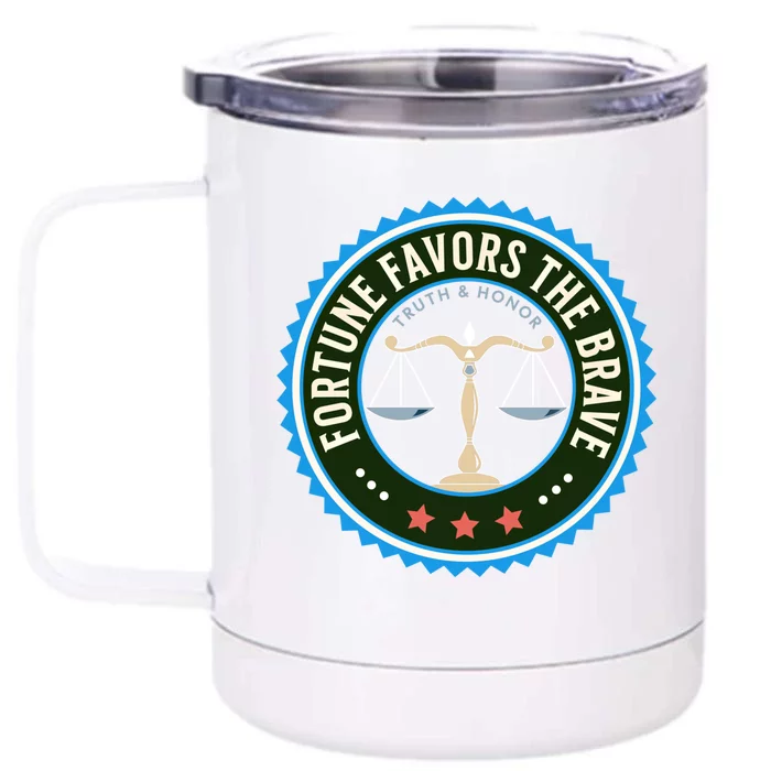 Fortune Favors The Brave Truth And Honor Freedom Design Meaningful Gift Front & Back 12oz Stainless Steel Tumbler Cup