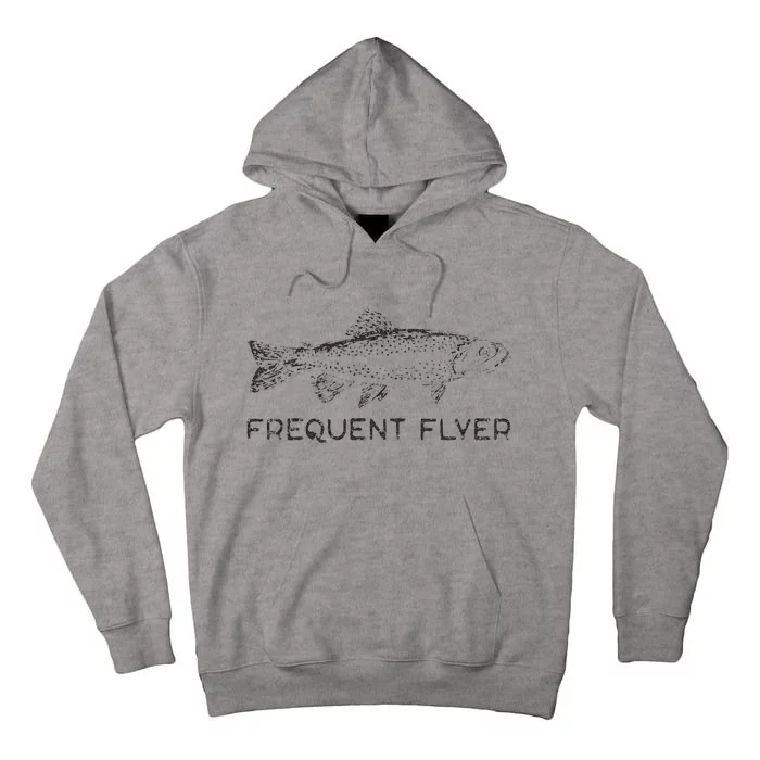 Frequent Flyer Trout Fishing Fly Fishing Tall Hoodie