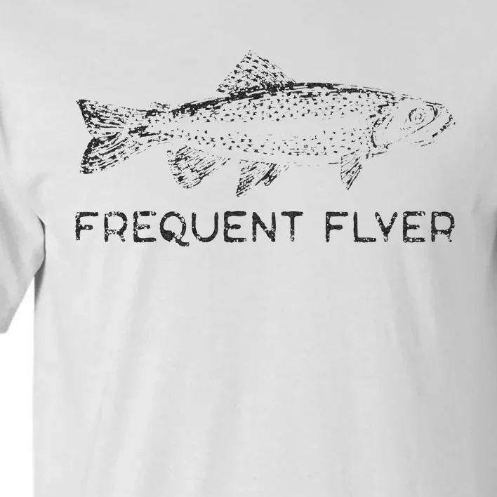 Frequent Flyer Trout Fishing Fly Fishing Tall T-Shirt