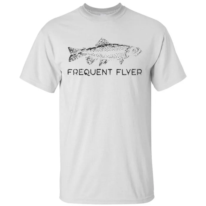 Frequent Flyer Trout Fishing Fly Fishing Tall T-Shirt