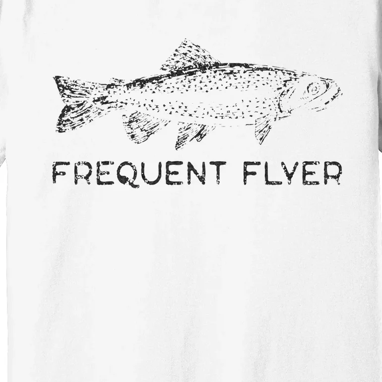 Frequent Flyer Trout Fishing Fly Fishing Premium T-Shirt