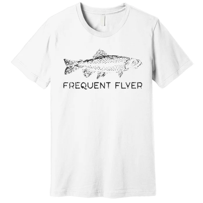 Frequent Flyer Trout Fishing Fly Fishing Premium T-Shirt