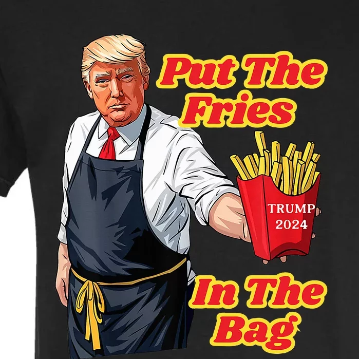 French Fries Trump Fast Food Put The Fries In The Bag 2024 Garment-Dyed Heavyweight T-Shirt