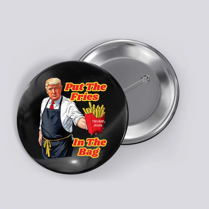 French Fries Trump Fast Food Put The Fries In The Bag 2024 Button