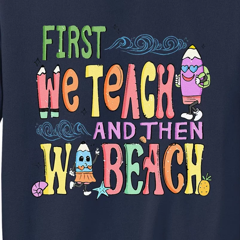 Funny First Teach Then Beach Teacher For Summer Vacation Sweatshirt