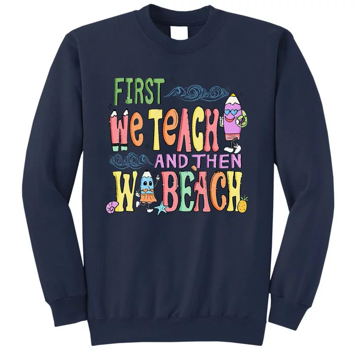 Funny First Teach Then Beach Teacher For Summer Vacation Sweatshirt