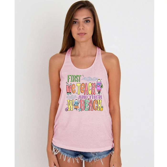 Funny First Teach Then Beach Teacher For Summer Vacation Women's Knotted Racerback Tank