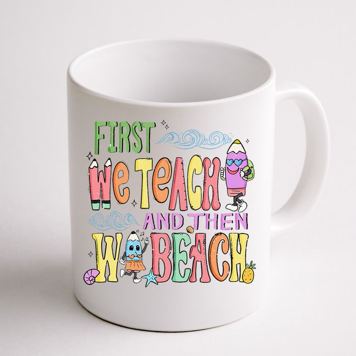 Funny First Teach Then Beach Teacher For Summer Vacation Front & Back Coffee Mug