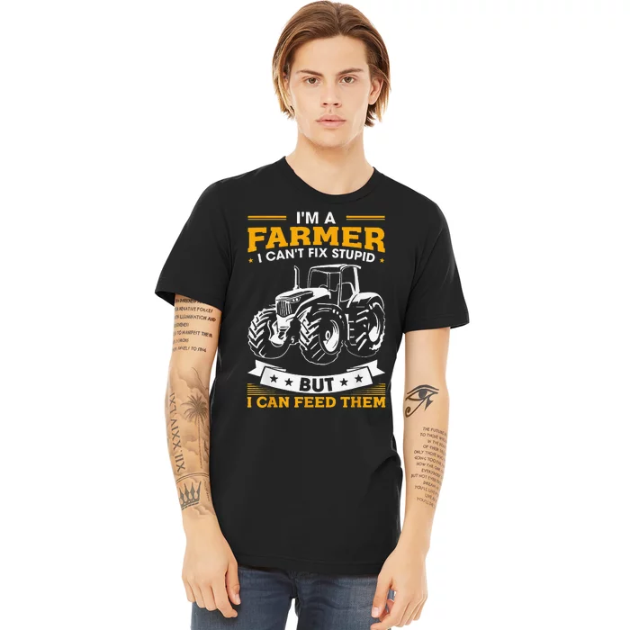 Funny Farming Tractor I'm A Farmer I Feed People Premium T-Shirt