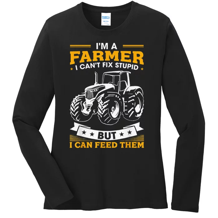 Funny Farming Tractor I'm A Farmer I Feed People Ladies Long Sleeve Shirt